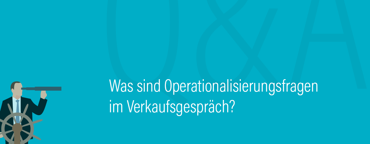 Was sind Operationalisierungsfragen im Verkaufsgespräch? – Q&A